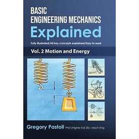 Gregory Pastoll: Basic Engineering Mechanics Explained, Volume 2