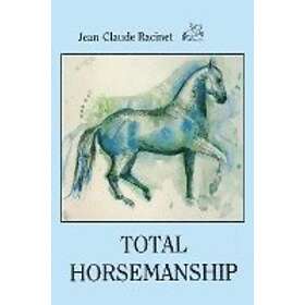 Jean-Claude Racinet: Total Horsemanship