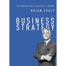 Brian Tracy: Business Strategy