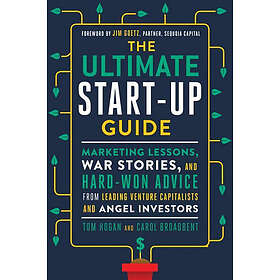 Tom Hogan, Carol Broadbent: The Ultimate Startup Guide