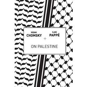 Noam Chomsky, Ilan Pappe, Frank Barat: On Palestine
