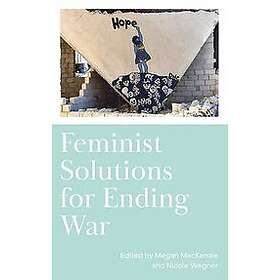 Megan MacKenzie, Nicole Wegner: Feminist Solutions for Ending War