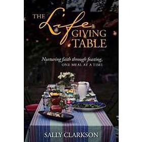 Sally Clarkson: Lifegiving Table, The
