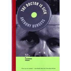 Anthony Burgess: The Doctor is Sick