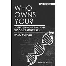 D Koepsell: Who Owns You? Science, Innovation, and the Gene Patent Wars 2e