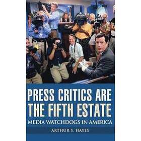 Arthur S Hayes: Press Critics Are the Fifth Estate