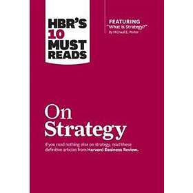 Harvard Business Review: HBR's 10 Must Reads on Strategy