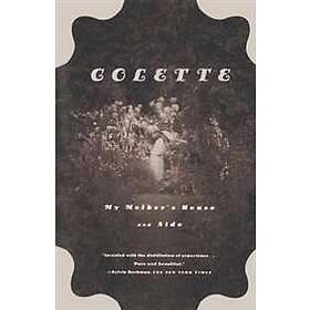 Colette, Sidonie-Gabrielle Colette: My Mother's House and Sido
