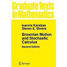 Ioannis Karatzas, Steven Shreve: Brownian Motion and Stochastic Calculus