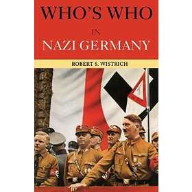 Robert S Wistrich: Who's Who in Nazi Germany