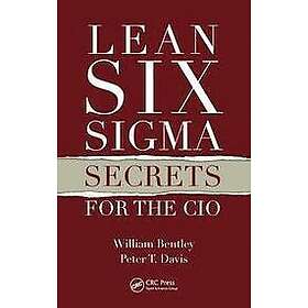 William Bentley, Peter T Davis: Lean Six Sigma Secrets for the CIO