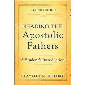 Clayton N Jefford: Reading The Apostolic Fathers A Student`s Introduction