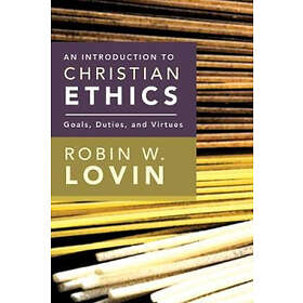 Robin W Lovin: An Introduction to Christian Ethics
