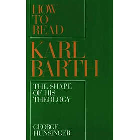 George Hunsinger: How to Read Karl Barth