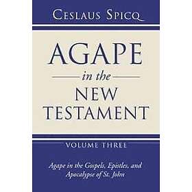 Ceslaus Spicq: Agape in the New Testament, Volume 3