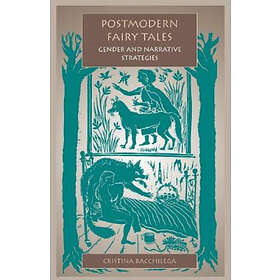 Cristina Bacchilega: Postmodern Fairy Tales