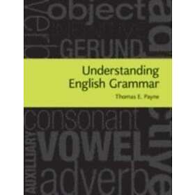 Thomas E Payne: Understanding English Grammar