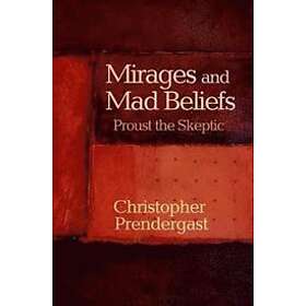 Christopher Prendergast: Mirages and Mad Beliefs