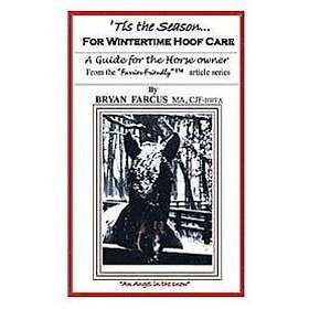 Bryan S Farcus: 'Tis The Season for Wintertime Hoof Care: A guide the horse owner.