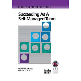 RY Chang: Succeeding as a Self-Managed Team A Practical Guide to Operating Work
