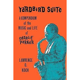 Koch: Yardbird Suite a Compendium of the