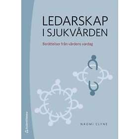 Naomi Clyne: Ledarskap i sjukvården berättelser från vårdens vardag