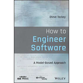 S Tockey: How to Engineer Software A Model-Based Approach