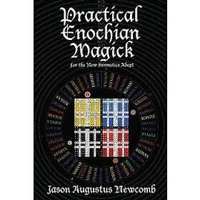 Jason Augustus Newcomb: Practical Enochian Magick