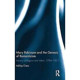 Ashley Cross: Mary Robinson and the Genesis of Romanticism