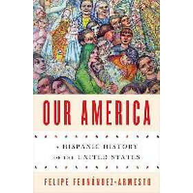 Felipe Fernandez-Armesto: Our America