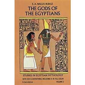 E A Wallis Budge: The Gods of the Egyptians, Volume 2