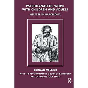 Donald Meltzer: Psychoanalytic Work with Children and Adults