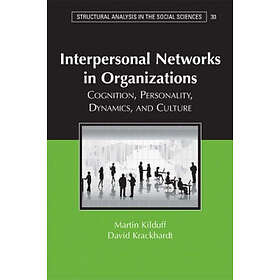 Martin Kilduff: Interpersonal Networks in Organizations