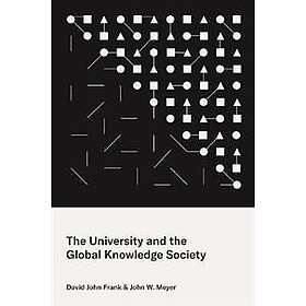 David John Frank, John W Meyer: The University and the Global Knowledge Society