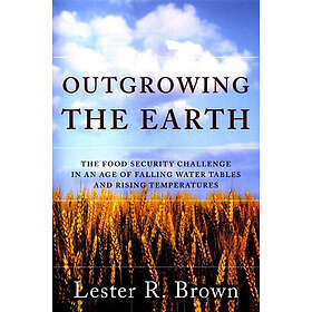 Lester R Brown: Outgrowing The Earth