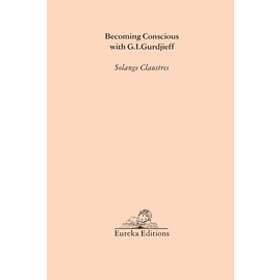 Solange Claustres: Becoming Conscious with G.I.Gurdjieff
