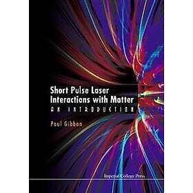 Paul Gibbon: Short Pulse Laser Interactions With Matter: An Introduction