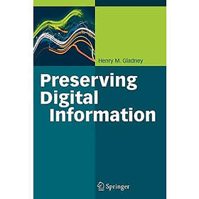 Henry Gladney: Preserving Digital Information