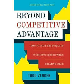 Todd Zenger: Beyond Competitive Advantage