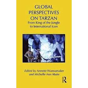 Annette Wannamaker, Michelle Abate: Global Perspectives on Tarzan