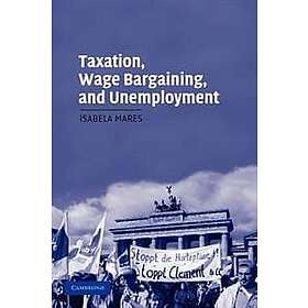 Isabela Mares: Taxation, Wage Bargaining, and Unemployment