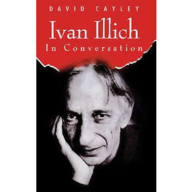 David Cayley: Ivan Illich in Conversation