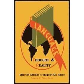 Benjamin Lee Whorf: Language, Thought, and Reality