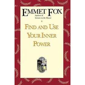 Emmet Fox: Find and Use Your Inner Power