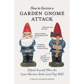 Chuck Sambuchino: How to Survive a Garden Gnome Attack