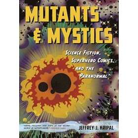 Jeffrey J Kripal: Mutants and Mystics