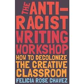 Felicia Rose Chavez: The Anti-Racist Writing Workshop