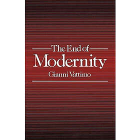 G Vattimo: The End of Modernity Nihilism and Hermeneutics in Post-modern Culture
