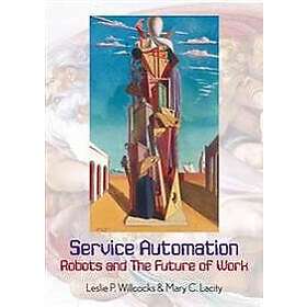 Leslie P Willcocks, Mary Lacity: Service Automation: Robots and the Future of Wo