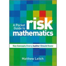 M Leitch: A Pocket Guide to Risk Mathematics Key Concepts Every Auditor Should K